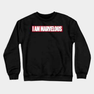 I Am Marvelous Crewneck Sweatshirt